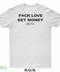 Fuck Love Get Money 4Hunnid T-Shirt