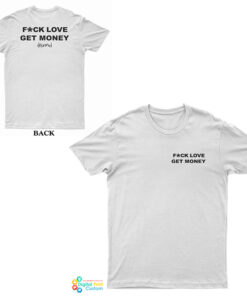 Fuck Love Get Money 4Hunnid T-Shirt