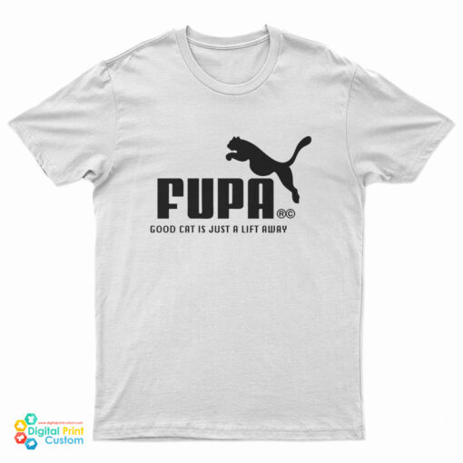 Fupa Good Cat Is Just A Lift Away T-Shirt
