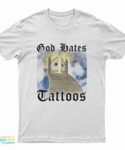 God Hates Tattoos T-Shirt