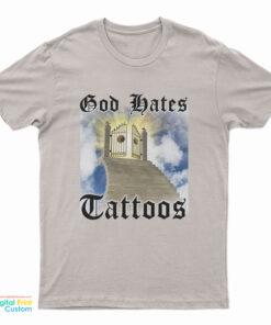 God Hates Tattoos T-Shirt