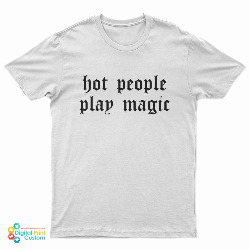 Hot People Play Magic T-Shirt