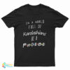 In A World Full Of Kardashians Be A Phoebe T-Shirt
