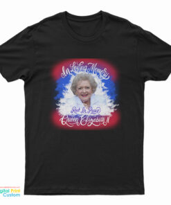 In Loving Memory Rest In Peace Queen Betty T-Shirt