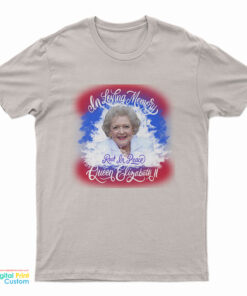 In Loving Memory Rest In Peace Queen Betty T-Shirt