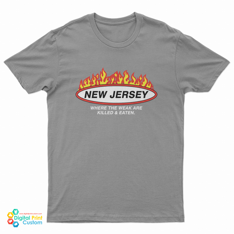 New Jersey Where The Weak Are Killed And Eaten T-Shirt
