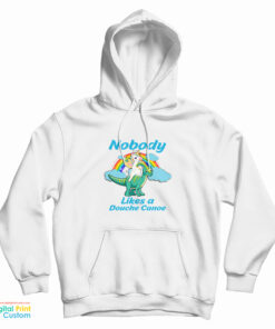 Nobody Likes a Douche Canoe Unicorn Hoodie