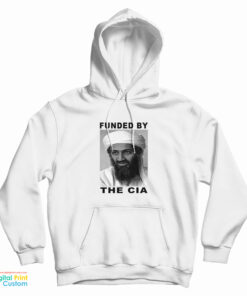 Osama Bin Laden Funded By The Cia Hoodie