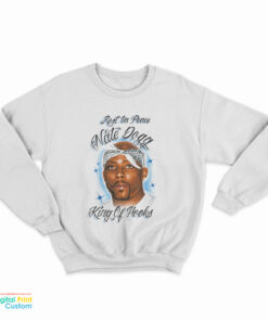 Rest In Peace Nate Dogg King Of Hooks Sweatshirt