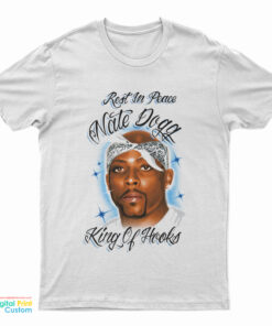 Rest In Peace Nate Dogg King Of Hooks T-Shirt