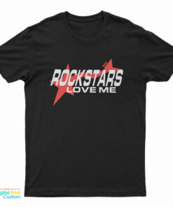 Rockstars Love Me T-Shirt