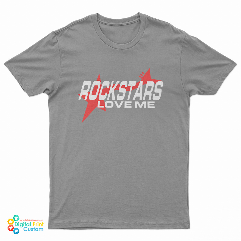Rockstars Love Me T-Shirt