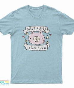 Silly Little Idiot Club T-Shirt