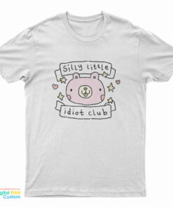 Silly Little Idiot Club T-Shirt