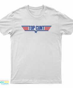 Top Cunt Top Gun Parody Logo T-Shirt