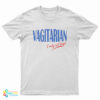Vagitarian I Only Eat Vag T-Shirt