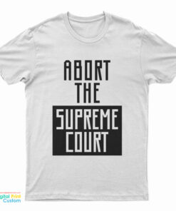 Abort The Supreme Court Hayley Williams T-Shirt