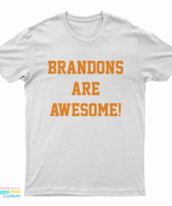 Brandons Are Awesome T-Shirt