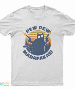 Cat Pew Pew Madafakas T-Shirt