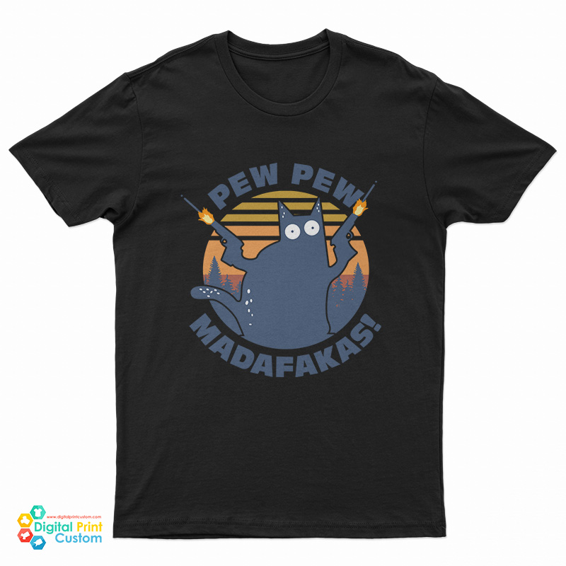 Cat Pew Pew Madafakas T-Shirt
