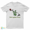 Dads Against Weed T-Shirt