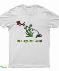 Dads Against Weed T-Shirt
