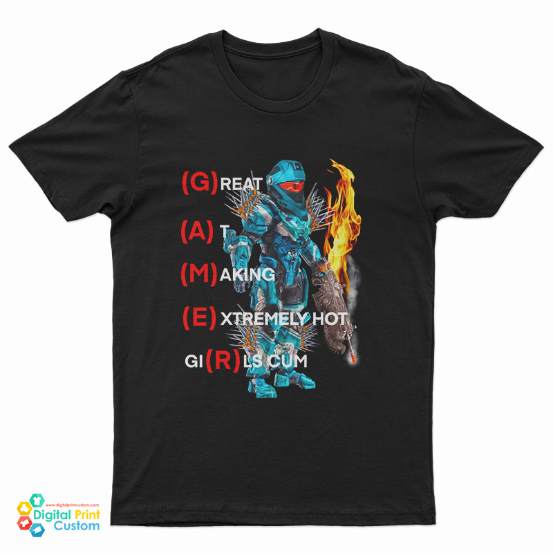 GAMER Great At Making Extremely Hot Girls Cum T-Shirt