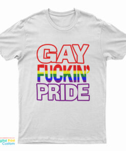 Gay Fuckin’s Pride If You’re Not Gay Friendly Take Your Bitch T-Shirt