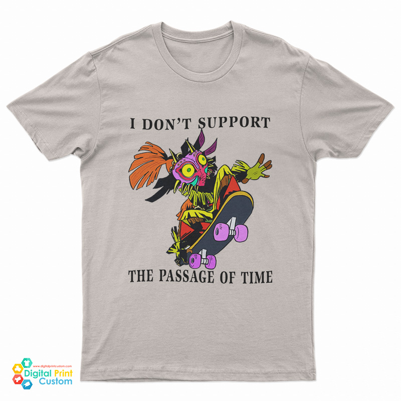 I Don't Support The Passage Of Time T-Shirt
