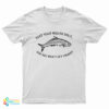 Keep Your Mouth Shut And You Won't Get Caught T-Shirt