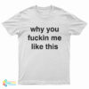 Lil Nas X Why You Fuckin Me Like This T-Shirt