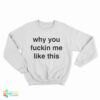 Lil Nas X Why You Fuckin Me Like This Sweatshirt