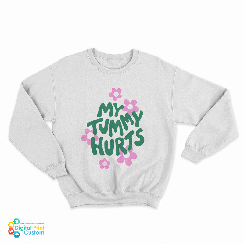 My Tummy Hurts Sweatshirt