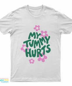 My Tummy Hurts T-Shirt