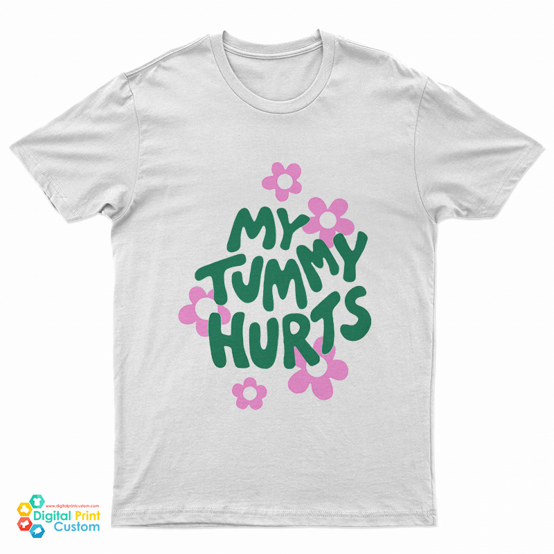 My Tummy Hurts T-Shirt
