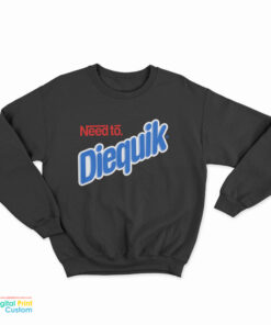 Nestle Nesquik Need To Diequik Sweatshirt