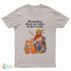 Smokey The Bear Remember There Are Babes In The Woods T-Shirt