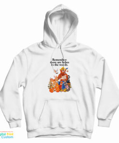 Smokey The Bear Remember There Are Babes In The Woods Hoodie