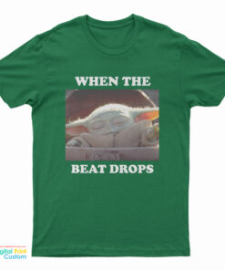 Star Wars Baby Yoda When The Beat Drops T-Shirt