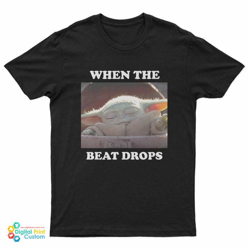 Star Wars Baby Yoda When The Beat Drops T-Shirt