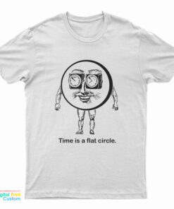Time Is A Flat Circle T-Shirt