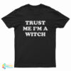 Trust Me I'm A Witch T-Shirt