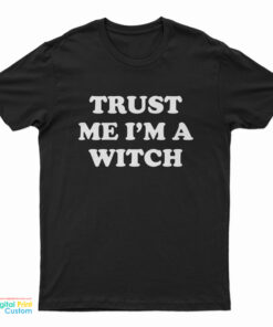 Trust Me I'm A Witch T-Shirt