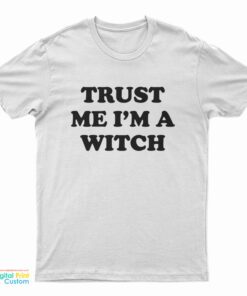 Trust Me I'm A Witch T-Shirt