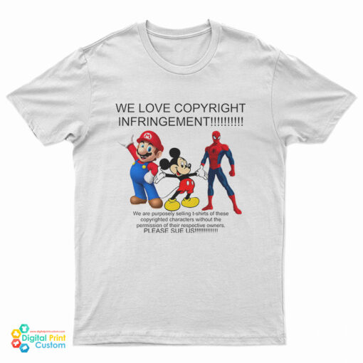 We Love Copyrights Infringement Super Mario Mickey Mouse Spiderman T-Shirt