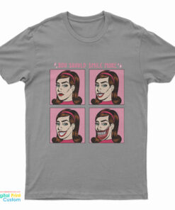 You Should Smile More T-Shirt