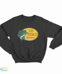 Ambriz Rodriguez Yo Pesco Barbones Sweatshirt