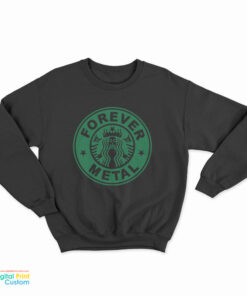 Forever Metal Starbucks Parody Logo Sweatshirt
