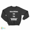Hayley Williams Can Say Nigga Sweatshirt