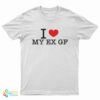 I Love My Ex Girlfriend T-Shirt